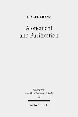 Atonement and Purification: Priestly and Assyro-Babylonian Perspectives on Sin and its Consequences (Forschungen Zum Alten Testament 2.Reihe)