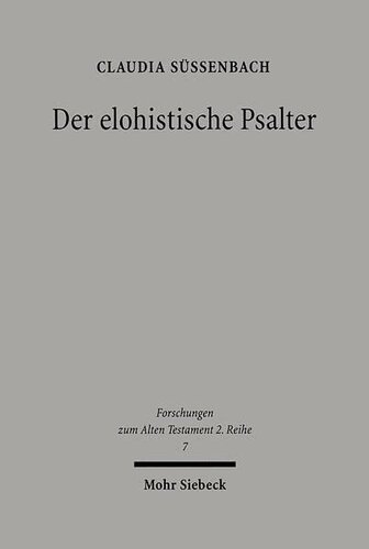 Der elohistische Psalter: Untersuchungen zu Komposition und Theologie von Ps 42-83