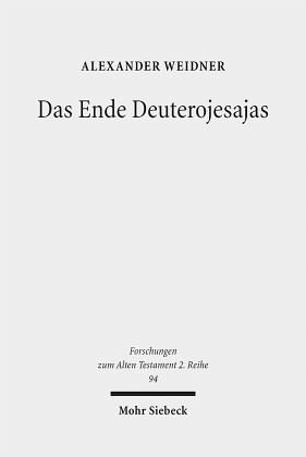 Das Ende Deuterojesajas: Eine literarkritische und redaktionsgeschichtliche Studie zur Entstehung von Jes 40-60. Dissertationsschrift