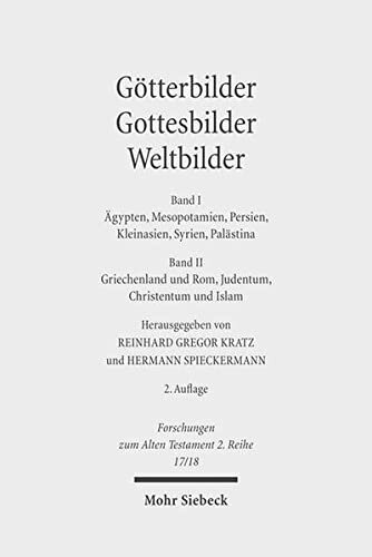 Götterbilder - Gottesbilder - Weltbilder: Polytheismus und Monotheismus in der Welt der Antike. Band I: Ägypten, Mesopotamien, Persien, Kleinasien, ...