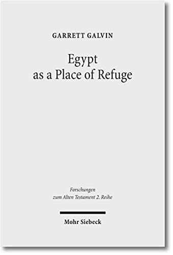Egypt as a Place of Refuge (Forschungen Zum Alten Testament 2.Reihe)
