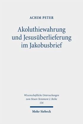 Akoluthiewahrung und Jesusüberlieferung im Jakobusbrief: Dissertationsschrift