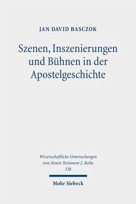 Szenen, Inszenierungen und Bühnen in der Apostelgeschichte: Dissertationsschrift