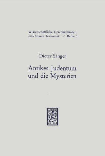 Antikes Judentum und die Mysterien: Religionsgeschichtliche Untersuchungen zu Joseph und Aseneth