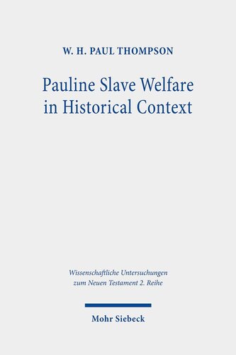 Pauline Slave Welfare in Historical Context: An Equality Analysis (Wissenschaftliche Untersuchungen Zum Neuen Testament 2.reihe)