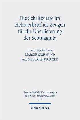 Die Schriftzitate im Hebräerbrief als Zeugen für die Überlieferung der Septuaginta: Herausgegeben:Sigismund, Marcus; Kreuzer, Siegfried