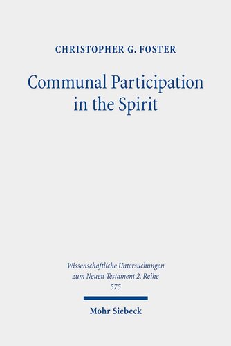 Communal Participation in the Spirit: The Corinthian Correspondence in Light of Early Jewish Mysticism in the Dead Sea Scrolls (Wissenschaftliche Untersuchungen Zum Neuen Testament 2.reihe)