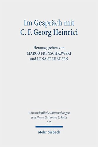 Im Gespräch mit C. F. Georg Heinrici: Beiträge zwischen Theologie und Religionswissenschaft