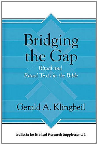 Bridging the Gap: Ritual and Ritual Texts in the Bible (Bulletin for Biblical Research Supplement)