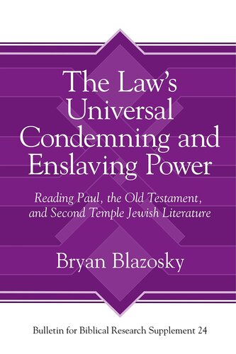 The Law’s Universal Condemning and Enslaving Power: Reading Paul, the Old Testament, and Second Temple Jewish Literature (Bulletin for Biblical Research Supplement)