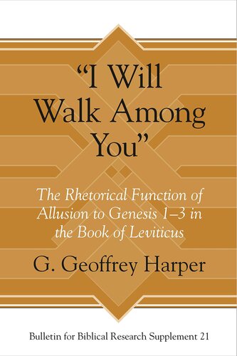 “I Will Walk Among You”: The Rhetorical Function of Allusion to Genesis 1–3 in the Book of Leviticus (Bulletin for Biblical Research Supplement)