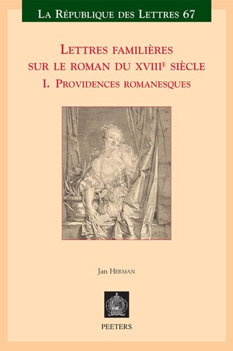 Lettres Familieres Sur Le Roman Du Xviiie Siecle: I. Providences Romanesques (La Republique Des Lettres) (French Edition)