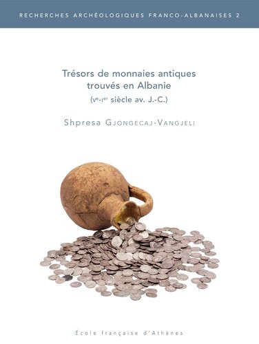 Tresors De Monnaies Antiques Trouves En Albanie Ve-ier Siecle Av. J. C. (Recherches Archeologiques Franco-albanaises, 2) (French Edition)