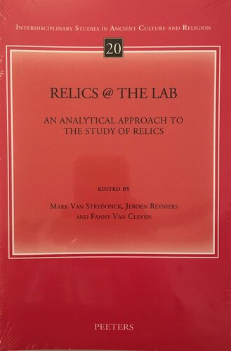 Relics @ the Lab: An Analytical Approach to the Study of Relics (Interdisciplinary Studies in Ancient Culture and Religion)