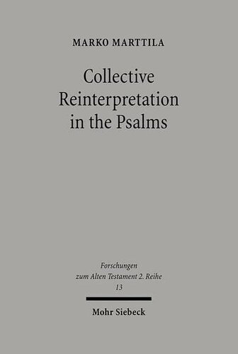 Collective Reinterpretation in the Psalms: A Study of the Redaction History of the Psalter (Forschungen Zum Alten Testament 2.Reihe)