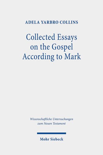 Collected Essays on the Gospel According to Mark (Wissenschaftliche Untersuchungen Zum Neuen Testament)