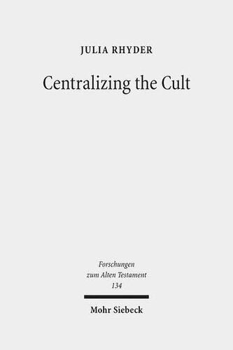 Centralizing the Cult: The Holiness Legislation in Leviticus 17-26 (Forschungen Zum Alten Testament)