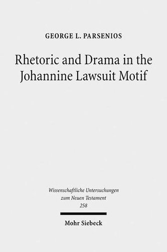 Rhetoric and Drama in the Johannine Lawsuit Motif (Wissenschaftliche Untersuchungen Zum Neuen Testament)