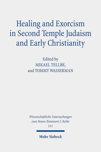 Healing and Exorcism in Second Temple Judaism and Early Christianity (Wissenschaftliche Untersuchungen Zum Neuen Testament 2.Reihe)