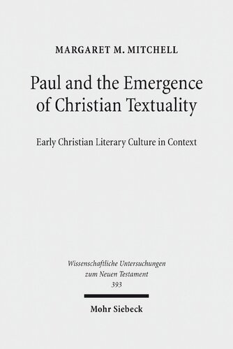 Paul and the Emergence of Christian Textuality: Early Christian Literary Culture in Context. Collected Essays, Volume 1 (Wissenschaftliche Untersuchungen zum Neuen Testament Book 393)