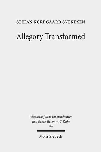 Allegory Transformed: The Appropiation of Philonic Hermeneutics in the Letters to the Hebrews (Wissenschaftliche Untersuchungen Zum Neuen Testament 2.Reihe)