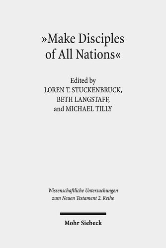 Make Disciples of All Nations: The Appeal and Authority of Christian Faith in Hellenistic-Roman Times (Wissenschaftliche Untersuchungen Zum Neuen Testament 2.Reihe)