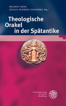 Theologische Orakel in der Spätantike: Herausgegeben:Seng, Helmut; Sfameni Gasparro, Giulia