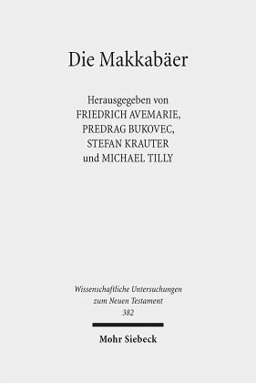 Die Makkabäer: Herausgegeben:Avemarie, Friedrich; Bukovec, Predrag; Tilly, Michael; Krauter, Stefan