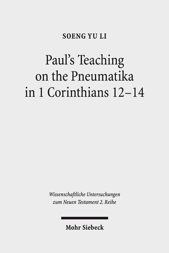 Paul's Teaching on the Pneumatika in 1 Corinthians 12-14: Prophecy as the Paradigm of ta Charismata ta Meizona for the Future-Oriented Ekklesia ... Untersuchungen Zum Neuen Testament 2.Reihe)