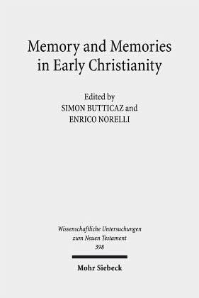 Memory and Memories in Early Christianity: Proceedings of the International Conference held at the Universities of Geneva and Lausanne (June 2-3, 2016)