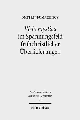 Visio mystica im Spannungsfeld frühchristlicher Überlieferungen: Die Lehre der sogenannten Antoniusbriefe von der Gottes- und Engelschau und das Problem unterschiedlicher spiritueller Traditionen im frühen ägyptischen Mönchtum. Habilitationsschrift