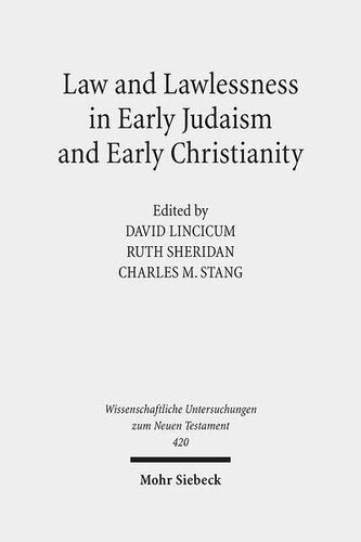 Law and Lawlessness in Early Judaism and Early Christianity (Wissenschaftliche Untersuchungen Zum Neuen Testament)