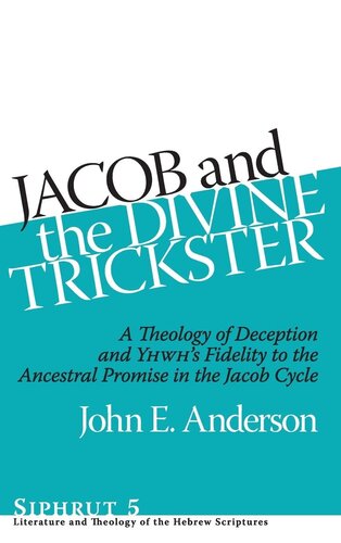 Jacob and the Divine Trickster: A Theology of Deception and Yhwh's Fidelity to the Ancestral Promise in the Jacob Cycle