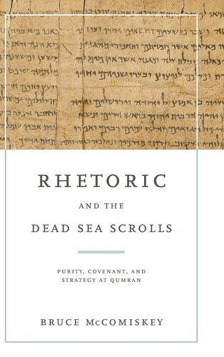 Rhetoric and the Dead Sea Scrolls: Purity, Covenant, and Strategy at Qumran