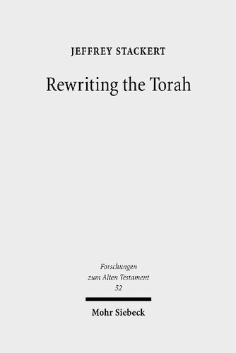 Rewriting the Torah: Literary Revision in Deuteronomy and the Holiness Legislation (Forschungen zum Alten Testament Book 52)