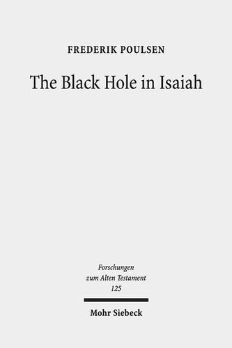 The Black Hole in Isaiah: A Study of Exile as a Literary Theme (Forschungen Zum Alten Testament)