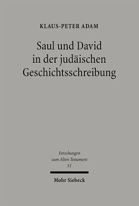 Saul und David in der judäischen Geschichtsschreibung: Studien zu 1 Samuel 16 - 2 Samuel 5. Habilitationsschrift