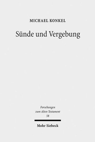 Sünde Und Vergebung: Eine Rekonstruktion Der Redaktionsgeschichte Der Hinteren Sinaiperikope Exodus 32-34 Vor Dem Hintergrund Aktueller ... Zum Alten Testament)