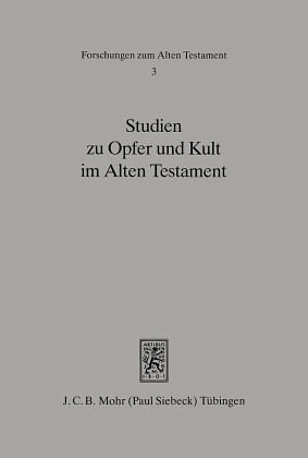 Studien zu Opfer und Kult im Alten Testament: Mit einer Bibliographie 1969-1991 zum Opfer in der Bibel. Mit e. Bibliographie 1969-1991 z. Opfer in d. Bibel. Beitr. z. Tl. in französ. Sprache