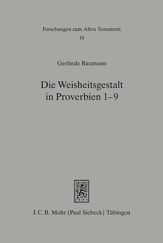 Die Weisheitsgestalt in Proverbien 1-9: Traditionsgeschichtliche Und Theologische Studien