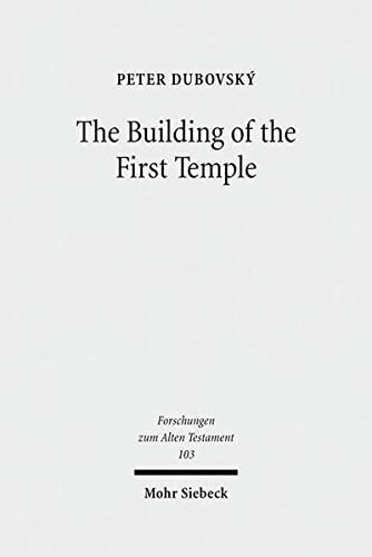 The Building of the First Temple: A Study in Redactional, Text-Critical and Historical Perspective (Forschungen Zum Alten Testament)