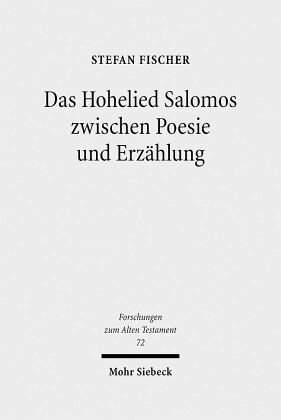 Das Hohelied Salomos zwischen Poesie und Erzählung: Erzähltextanalyse eines poetischen Textes. Habilitationsschrift