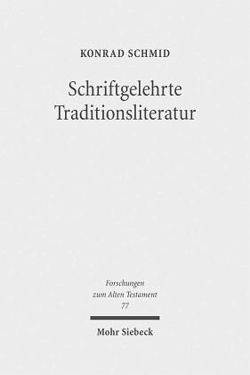 Schriftgelehrte Traditionsliteratur: Fallstudien zur innerbiblischen Schriftauslegung im Alten Testament