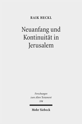 Neuanfang und Kontinuität in Jerusalem: Studien zu den hermeneutischen Strategien im Esra-Nehemia-Buch