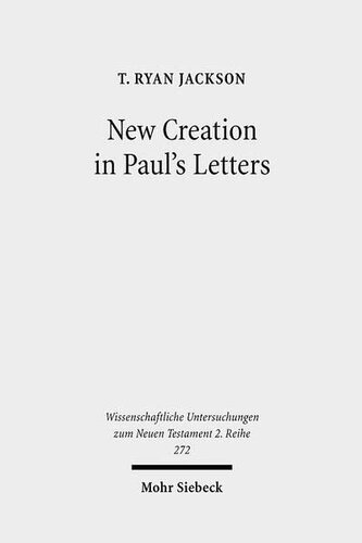 New Creation in Paul's Letters: A Study of the Historical and Social Setting of a Pauline Concept (Wissenschaftliche Untersuchungen Zum Neuen Testament 2.Reihe)