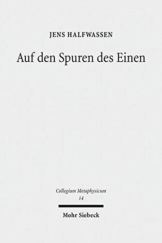 Auf Den Spuren Des Einen: Studien Zur Metaphysik Und Ihrer Geschichte