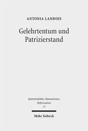 Gelehrtentum und Patrizierstand: Wirkungskreise des Nürnberger Humanisten Sixtus Tucher (1459-1507). Dissertationsschrift