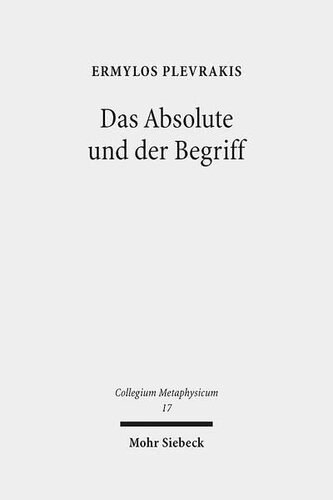 Das Absolute und der Begriff: Zur Frage philosophischer Theologie in Hegels 'Wissenschaft der Logik