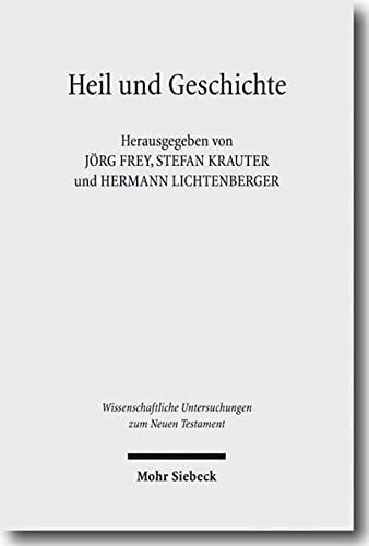 Heil Und Geschichte: Die Geschichtsbezogenheit Des Heils Und Das Problem Der Heilsgeschichte in Der Biblischen Tradition Und in Der Theologischen ... Zum Neuen Testament)
