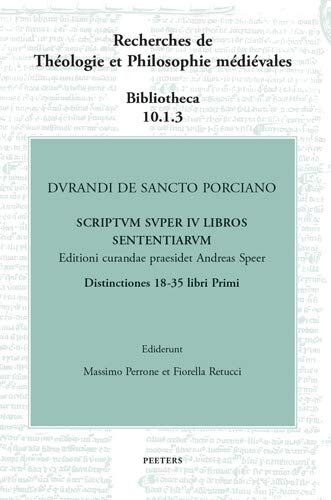 Durandi de Sancto Porciano Scriptum Super IV Libros Sententiarum. Buch I, DD. 18-35